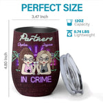 Custom Name Partners in Crime Gifts for Best Friends - Personalized Wine Tumbler