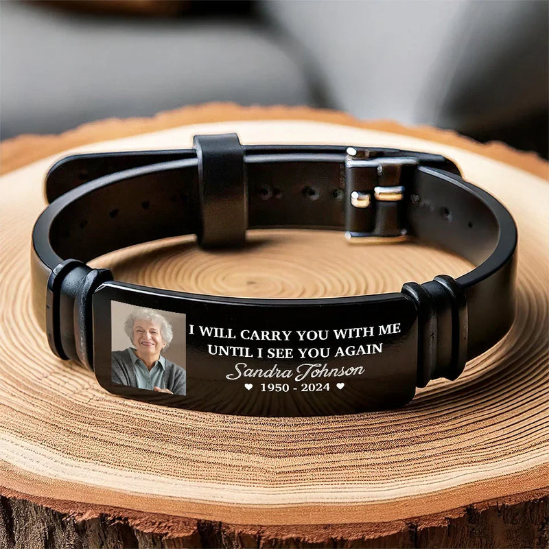 Custom Photo I Will Carry You With Me Until I See You Again - Memorial Personalized Custom Bracelet - Sympathy Gift For Family Members