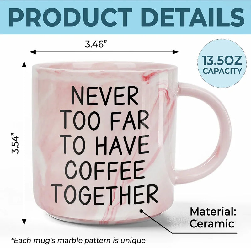 Never Too Far To Have Coffee Together - Bestie Personalized Custom Marble Mug - Gift For Best Friends, BFF, Sisters