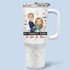 Pick Me, Choose Me, Love Me - Couple Personalized Custom 40 Oz Stainless Steel Tumbler With Handle - Gift For Husband Wife, Anniversary