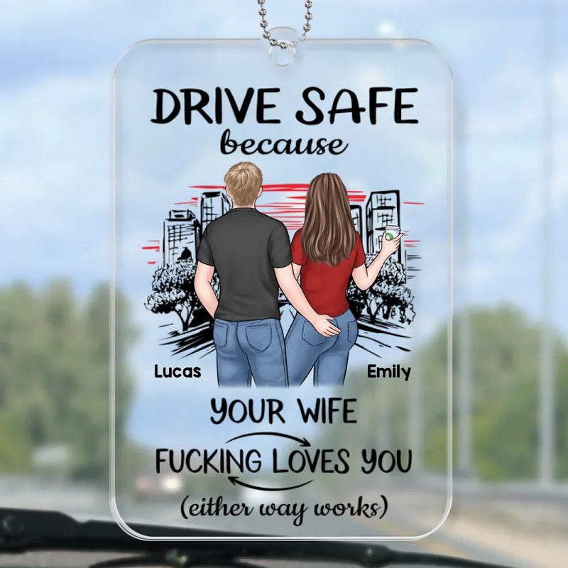 Custom Name Funny Drive Safe Gifts for Husbands - Personalized Car Ornament