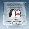 I’ll Always Be Your Penguin - Couple Personalized Custom Square Shaped Acrylic Plaque - Gift For Husband Wife, Anniversary