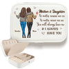 You Will Always Have Me - Family Personalized Custom Jewelry Case - Gift For Mom, Daughter