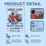 Custom Name Funny Drive Safe Couple Gifts - Personalized Car Ornament