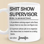 Custom Name Funny Shit Show Supervisor Gifts - Personalized Mugs