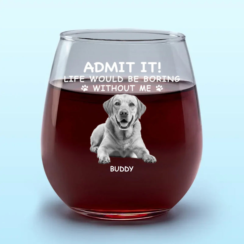 Custom Photo My Pet And Wine Make Everything Fine - Dog & Cat Personalized Custom Wine Glass - Gift For Pet Owners, Pet Lovers