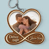Custom Photo Drive Safe, I Love You - Couple Personalized Custom Shaped Acrylic Keychain - Gift For Husband Wife, Anniversary