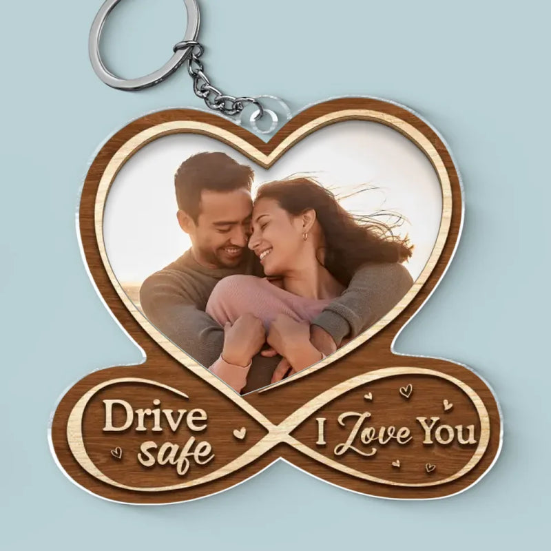 Custom Photo Drive Safe, I Love You - Couple Personalized Custom Shaped Acrylic Keychain - Gift For Husband Wife, Anniversary