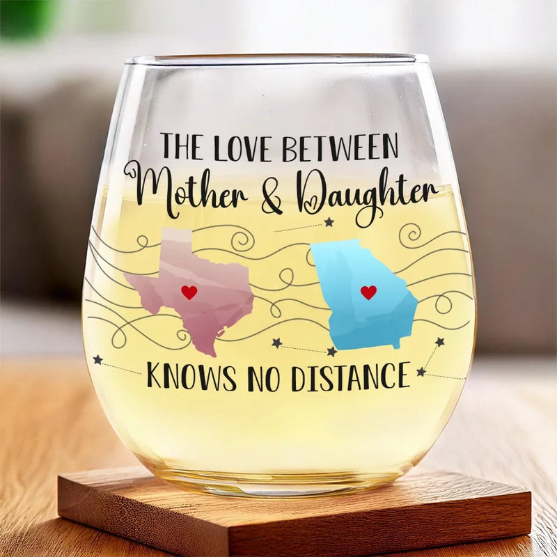 A Mother And Daughter’s Bond Knows No Distance - Family Personalized Custom Wine Glass - Gift For Mom, Daughter