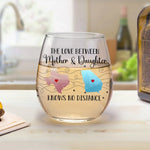 Mother Daughter Long Distance Love Gifts - Wine Glass
