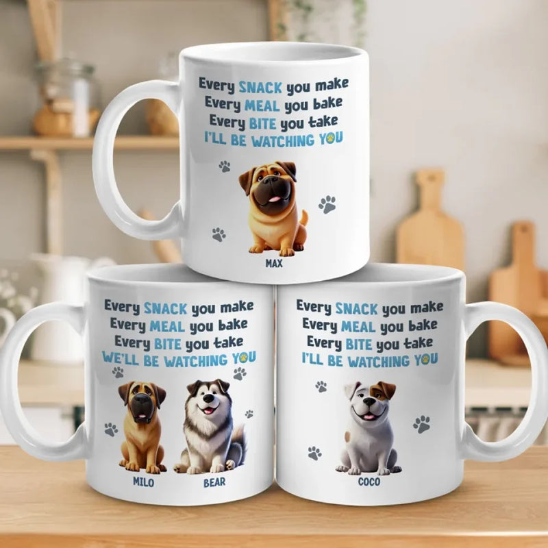 Every Meal You Bake, We'll Be Watching You - Dog Personalized Custom Mug - Gift For Pet Owners, Pet Lovers