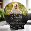 Custom Photo You Would Have Lived Forever - Memorial Personalized Custom Round Shaped Stone With Stand - Sympathy Gift For Pet Owners, Pet Lovers