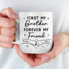 First My Brother Forever My Friend - Family Personalized Custom Mug - Gift For Family Members
