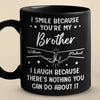 Custom Black Mug - Personalized Birthday Gifts For Brother, Sister - I Smile Because You're My Brother