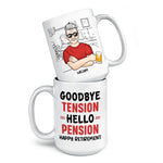 Custom Name Goodbye Tension Hello Pension Retirement Gifts for Men - Personalized Mugs