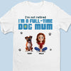 I'm A Full-time Dog Mom - Dog Personalized Custom Unisex T-shirt, Premium T-shirt, Hoodie - Gift For Pet Owners, Pet Lovers