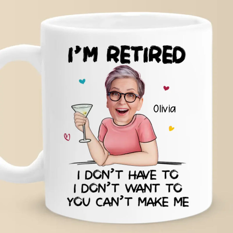 Custom Photo You Can't Make Me - Personalized Custom Mug - Appreciation, Retirement Gift For Coworkers, Work Friends, Colleagues, Family Members