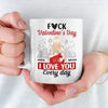 Forget Valentine's Day, I Love You Every Day - Couple Personalized Custom Mug - Gift For Husband Wife, Anniversary