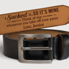 Think Of Me Whenever You Take Off Your Pants - Couple Personalized Custom Engraved Leather Belt - Gift For Husband Wife, Anniversary