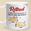 Retired Under New Management - Dog Personalized Custom Mug - Appreciation, Retirement Gift For Coworkers, Work Friends, Colleagues, Family Members, Pet Owners, Pet Lovers