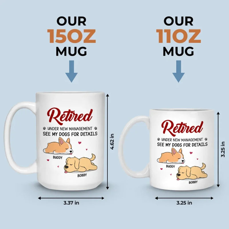 Retired Under New Management - Dog Personalized Custom Mug - Appreciation, Retirement Gift For Coworkers, Work Friends, Colleagues, Family Members, Pet Owners, Pet Lovers