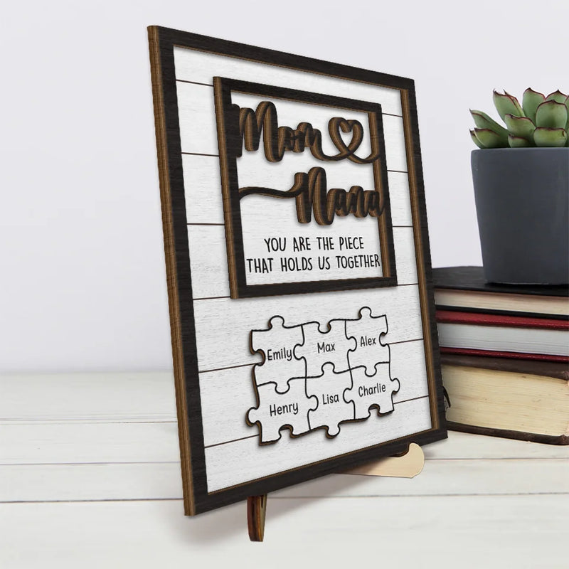 You Are The Piece That Holds Us Together - Family Personalized Custom 2-Layered Wooden Plaque With Stand - Mother's Day, Gift For Mom, Grandma