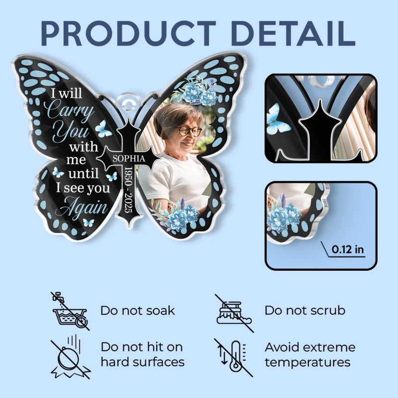 Custom Photo Carry You Wherever I Go - Memorial Personalized Custom Car Ornament - Acrylic Custom Shaped - Sympathy Gift For Family Members