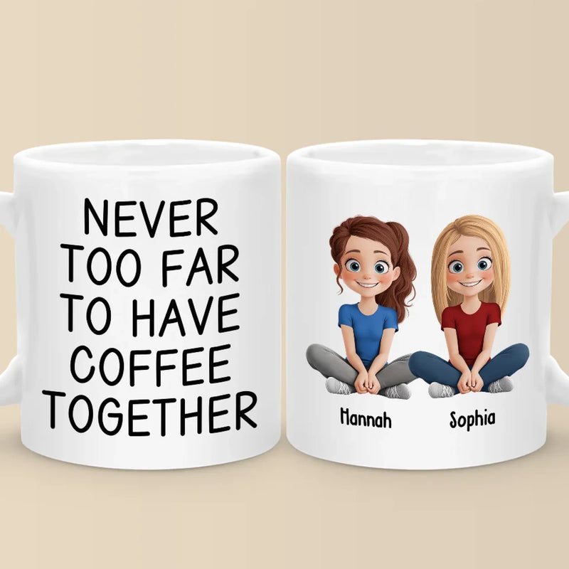 Far Away, But Our Bond Is Here To Stay - Bestie Personalized Custom Mug - Gift For Best Friends, BFF, Sister