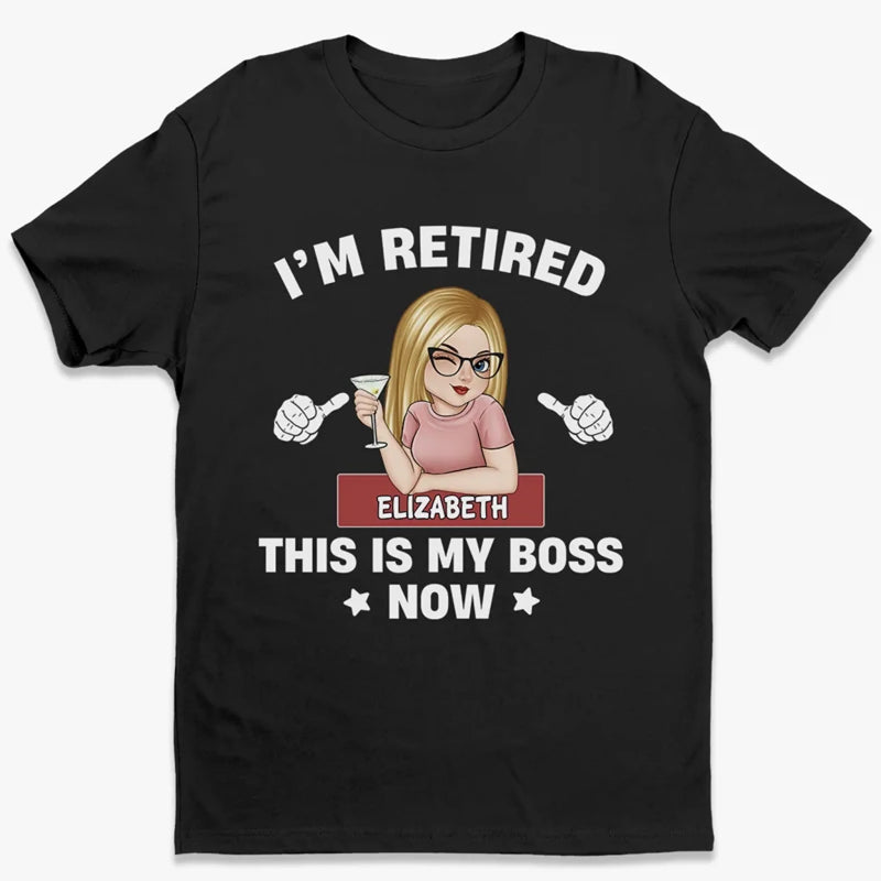 Retired, But She’s In Charge - Family Personalized Custom Unisex T-shirt, Premium T-shirt, Hoodie - Appreciation, Retirement Gift For Coworkers, Work Friends, Couple, Family Members