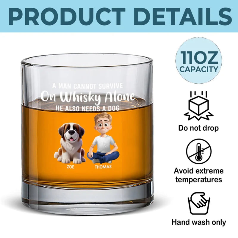 A Man Cannot Survive On Whiskey Alone - Dog Personalized Custom Whiskey Glass - Gift For Pet Owners, Pet Lovers