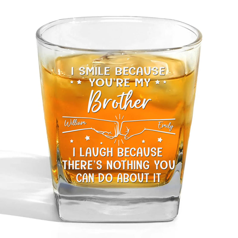 I Smile Because You're My Brother - Family Personalized Custom Square Whiskey Glass - Gift For Family Members
