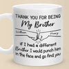 I Would Punch Him In The Face And Go Find You - Family Personalized Custom Mug - Gift For Family Members