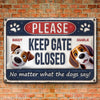 Keep Gate Closed No Matter What The Dogs Say - Dog Personalized Custom 3D Inflated Effect Printed Home Decor Metal Sign - House Warming Gift For Pet Owners, Pet Lovers