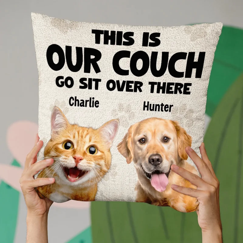 Custom Photo Go Sit Over There - Dog & Cat Personalized Custom Pillow - Gift For Pet Owners, Pet Lovers