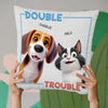 Double Trouble, Powered By Paws - Dog & Cat Personalized Custom Pillow - Gift For Pet Owners, Pet Lovers