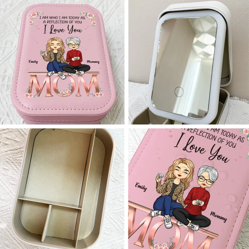 I Am Today As A Reflection Of You - Family Personalized Custom Jewelry Box LED Makeup - Gift For Mom, Daughter