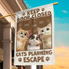 Keep Door Closed, Cat’s Got Escape Plans - Cat Personalized Custom Flag - Gift For Pet Owners, Pet Lovers