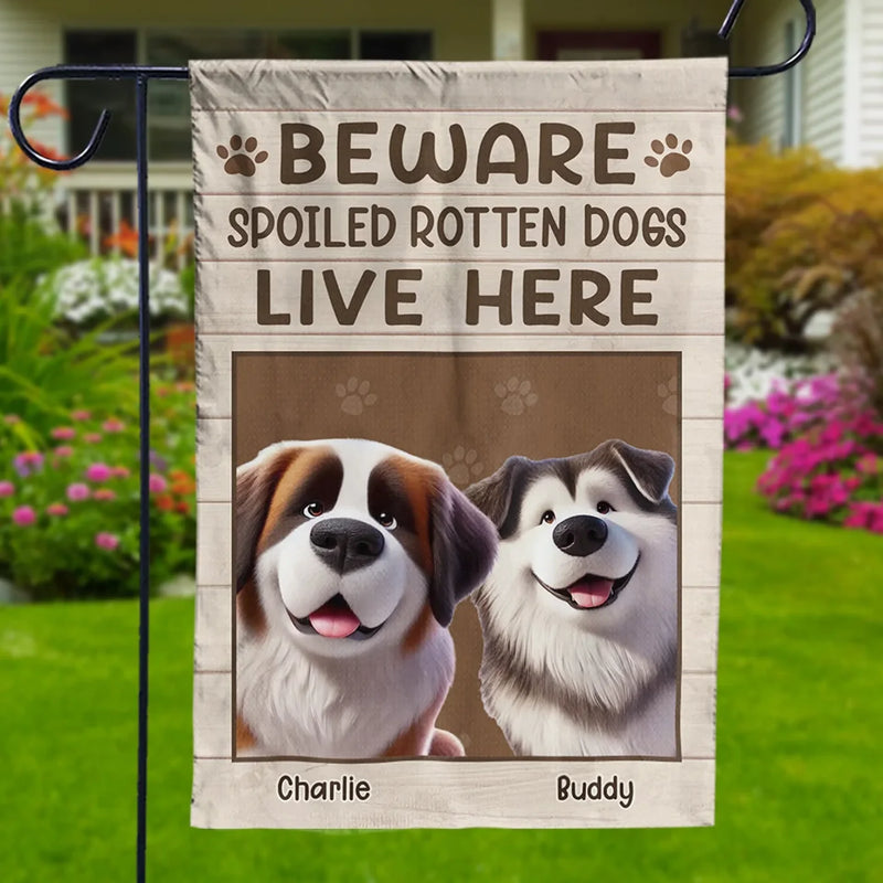 Beware Spoiled Rotten Dog Lives Here - Dog Personalized Custom Flag - Gift For Pet Owners, Pet Lovers