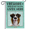 Beware Spoiled Rotten Dog Lives Here - Dog Personalized Custom Flag - Gift For Pet Owners, Pet Lovers