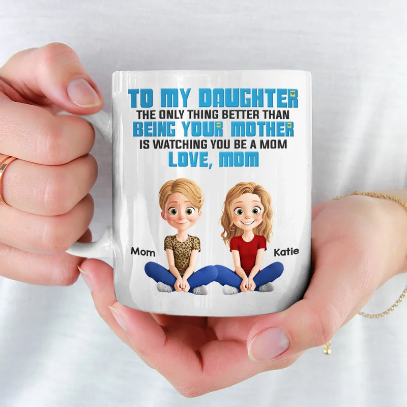 Being Her Mom Is The Best Part Of Me - Family Personalized Custom Mug - Gift For Mom, Daughter