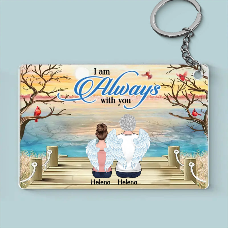 Custom Name Always With You Memorial Gifts - Personalized Acrylic Keychain