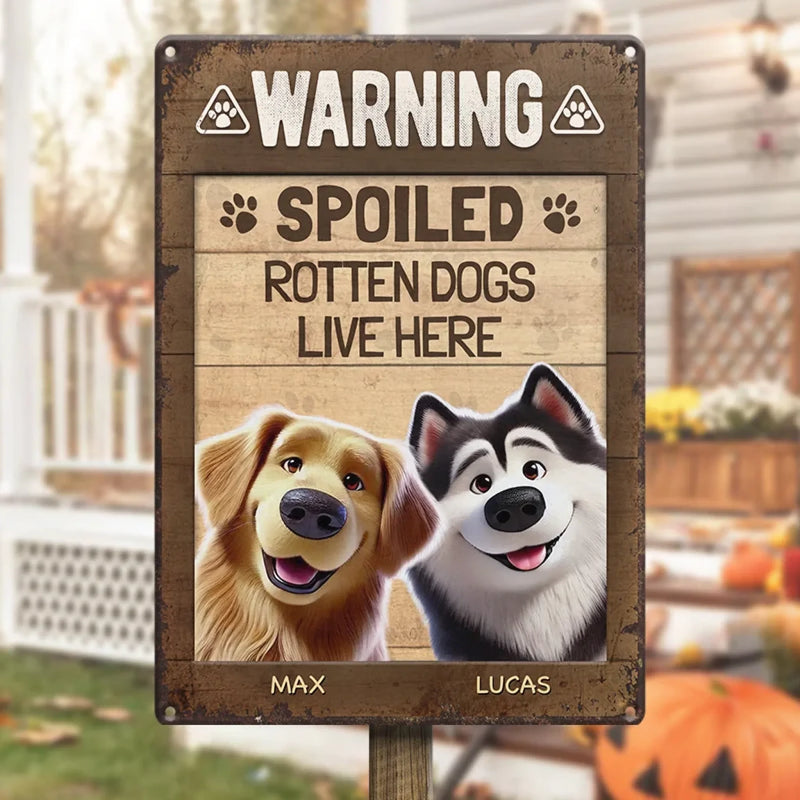 Warning Spoiled Rotten Dogs Live Here - Dog Personalized Custom Home Decor Metal Sign - House Warming Gift For Pet Owners, Pet Lovers