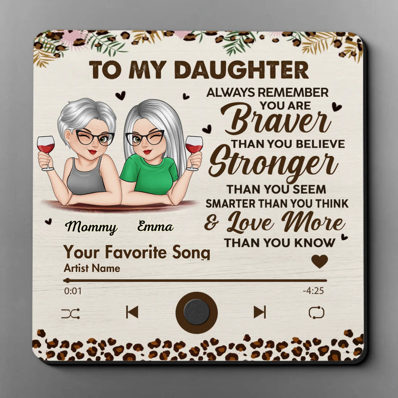 You Are Braver Than You Believe - Family Personalized Custom Music Fridge Magnet That Can Play Songs - Mother's Day Gift For Mom, Daughter