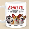 Life’s Ruff Without Us - Dog & Cat Personalized Custom Mug - Gift For Pet Owners, Pet Lovers