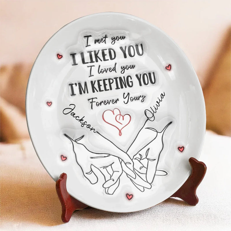 I'm Keeping You Forever - Couple Personalized Custom 3D Inflated Effect Printed Ceramic Plate - Gift For Husband Wife, Anniversary