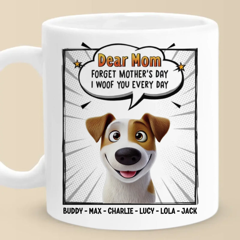Woof You Forever, Mom - Dog Personalized Custom Mug - Mother's Day, Gift For Pet Owners, Pet Lovers