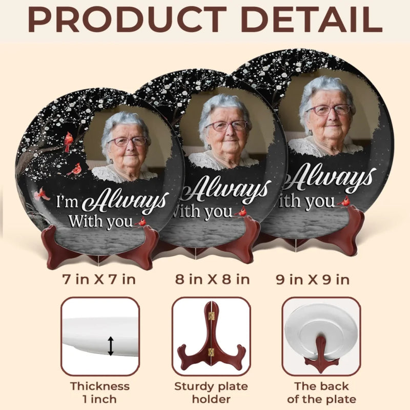 Custom Photo Always With You Memorial Decor - Personalized Ceramic Plate