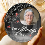 Custom Photo Always With You Memorial Decor - Personalized Ceramic Plate