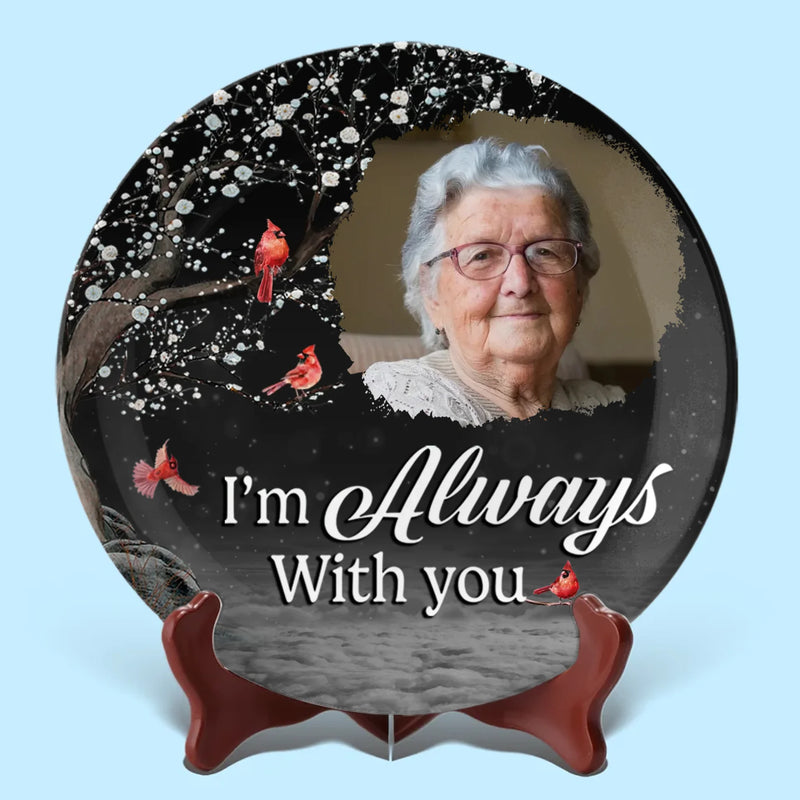 Custom Photo Always With You Memorial Decor - Personalized Ceramic Plate