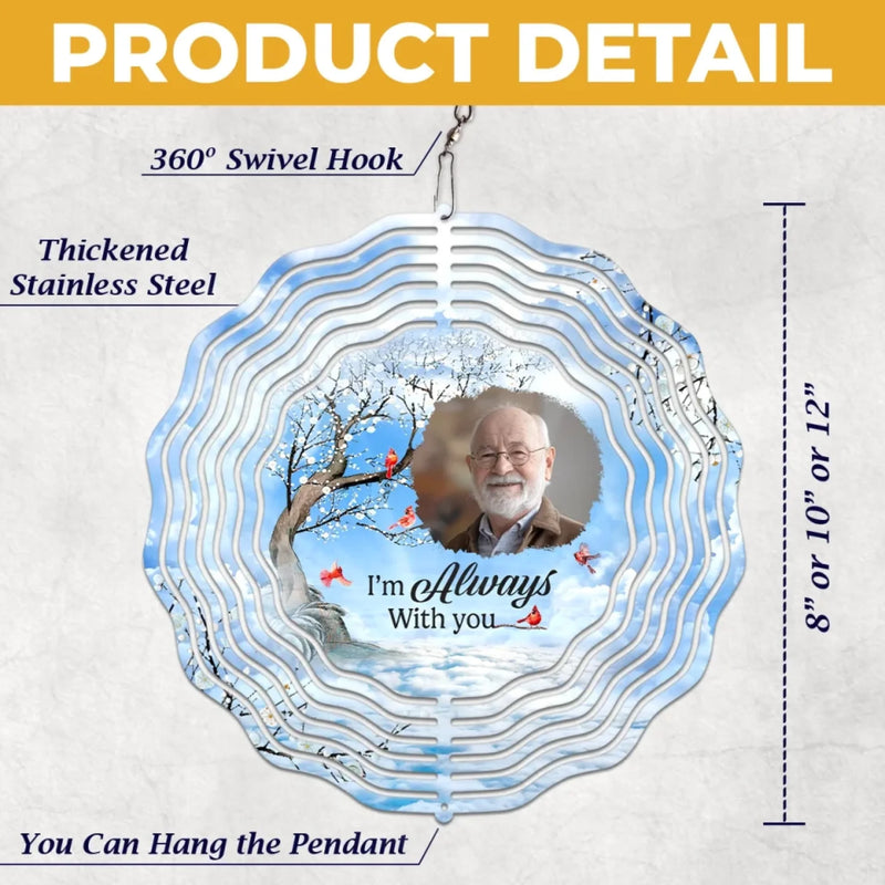 Custom Photo Still With You, Just Unseen - Memorial Personalized Custom Wind Spinner - Sympathy Gift For Family Members